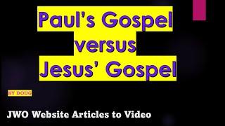 Paul's Gospel vs Jesus' Gospel by Doug