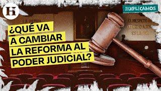 ¡Ya la aprobaron! ¿En qué consiste la Reforma al Poder Judicial? | Te lo explicamos