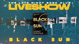 BLACK SUN | The Late Night Bookclub Live! ️