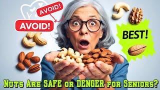 Nuts Are SAFE for Seniors?  Best & Worst Nuts for Seniors | Boost Health & Avoid These Risks |