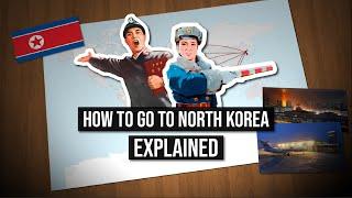 How to go to North Korea | DPRK Travel EXPLAINED