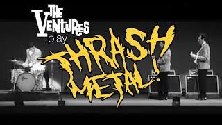 The Ventures play Thrash Metal