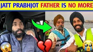 Jatt Prabhjot Father Death News Real Or Fake? YouTuber Jatt Prabhjot Father No More RIP