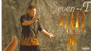 Seven-T Fired Up - Around My Way