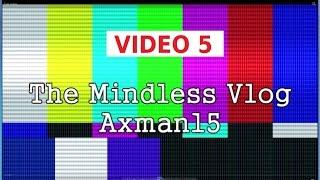 The Mindless Vlog #5 June 21, 2016