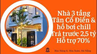 BÁN NHÀ ĐÀ NẴNG( số 82)| Bán căn 3 tầng TÂN CỔ ĐIỂN CÓ HỒ BƠI, giá chỉ NHỈNH 6 TỶ. Trả trước 2,5 TỶ