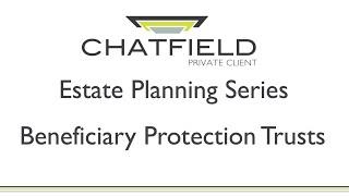 Estate planning using Beneficiary Protection Trusts