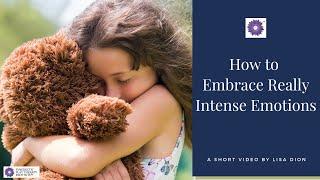  How to Embrace Intense Emotions | Emotional Processing Tips