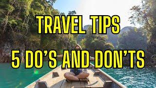 Travel Tips: 5 Do's and Don'ts