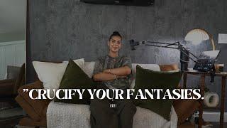 CRUCIFY YOUR FANTASIES. | EP 21 | SavedNotSoftPodcast