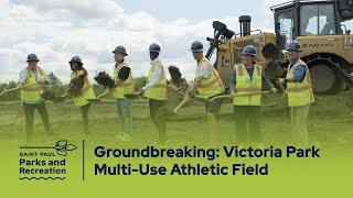 Groundbreaking: Victoria Park Multi-Use Athletic Field