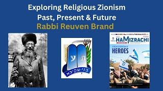 Exploring Religious Zionism: Past, Present & Future - Rabbi Reuven Brand