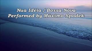 Máximo Spodek, Nua Idéia, Romantic and Relaxing Bossa Nova, Jazz Piano, Instrumental