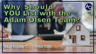 Why should you list with The Adam Olsen Team?