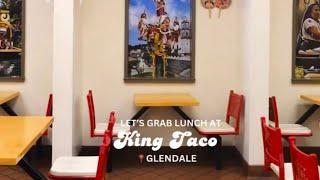 Let’s grab lunch at King Taco Glendale