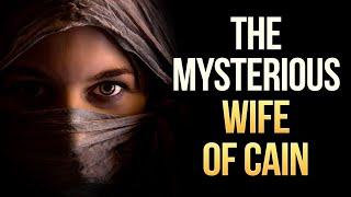 [REVEALED] WHO IS CAIN'S WIFE AND WHERE DID SHE COME FROM