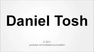 How to Pronounce Daniel Tosh