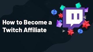 Five Tips to Help You Become a Twitch Affiliate (2021)