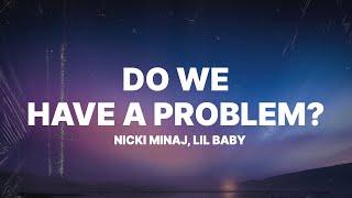 Nicki Minaj – Do We Have A Problem? (Lyrics) ft. Lil Baby