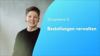 Bestellungen verwalten (Shopware 6 Tutorial)