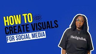 How to Create Visuals for Social Media