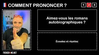 How to pronounce French I Aimez vous les romans autobiographiques