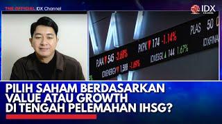 Pilih Saham Berdasarkan Value atau Growth di Tengah Pelemahan IHSG? | IDX CHANNEL