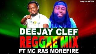 REGGAE VIDEO LIVE MIX - DJ CLEF FT RAS MOREFIRE (ROOFTOP EDITION)