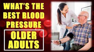 Whats the Best Blood Pressure for Older Adults?