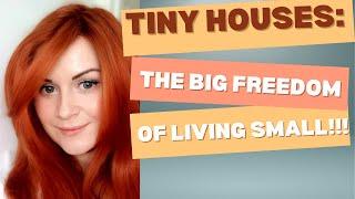 Tiny Houses: The Big Freedom of Living Small!