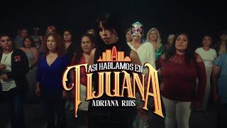 Adriana Rios - Asi Hablamos en Tijuana (Video Oficial) I Yo Nunca Muerdo La Mano Que Da De Comer