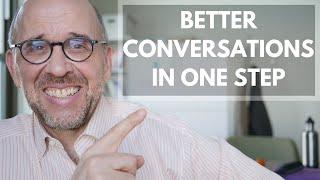 Get Better at Conversations: Do This One Thing Now