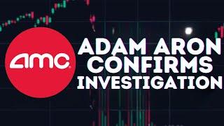 AMC STOCK UPDATE: ADAM ARON CONFIRMS MASSIVE SHORTING INVESTIGATION!