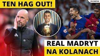 KONIEC TEN HAGA! BARCA zmiażdżyła REAL! REMIS na EMIRATES! INTER 4:4 JUVE! RODRI ze ZŁOTĄ PIŁKĄ!