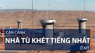 Cận cảnh nhà tù khét tiếng nhất ở Mỹ | VTC1