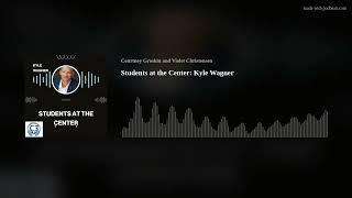 Students at the Center: Kyle Wagner