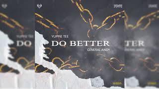 Do Better - Yuppie Tee x General Andy [official Audio]