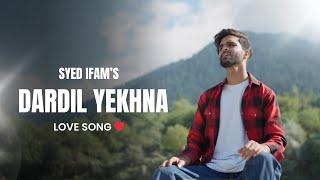 Dardil Che Yekhna | Syed Ifam | Shoaib Majeed | Muhsen Khan | New Kashmiri Song 2024