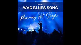 New Hit Pharmacy Single WAG Blues