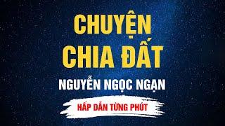Nguyễn Ngọc Ngạn - Chuyện Chia Đất - Đọc Chuyện Đêm Khuya