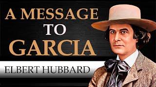 A MESSAGE TO GARCIA | ELBERT HUBBARD [ Complete Audiobook ]