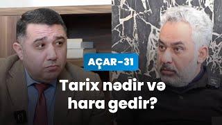 Tarix nədir və hara gedir? - Əkbər Nəcəf, Mail Yaqub | Açar-31