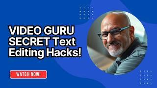 VIDEO GURU Reveals SECRET Text Editing Hacks!