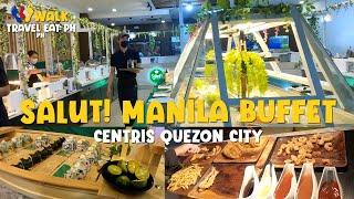 SALUT! MANILA BUFFET - Quezon City Centris Food Trip