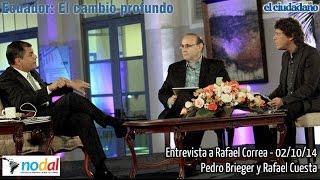 Entrevista a Rafael Correa - Ecuador: El cambio profundo 02/10/14 - Pedro Brieger y Rafael Cuesta