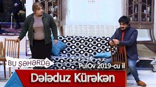 Bu Şəhərdə - Dələduz Kürəkən (PulOv 2019)