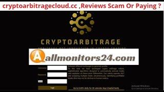 cryptoarbitragecloud.cc,Reviews Scam Or Paying ? Write reviews (allmonitors24.com)