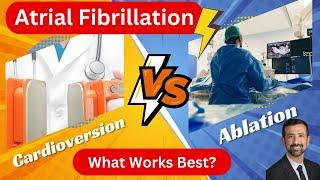 AFib: Cardioversion vs Ablation - Which Works Best?