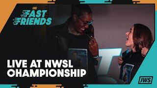 Fast Friends with Kelley O'Hara and Lisa Leslie LIVE at NWSL Championship