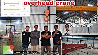 OVERHEAD CRANE 7,5 TON × 22 mtr || fabrikasi & installasi